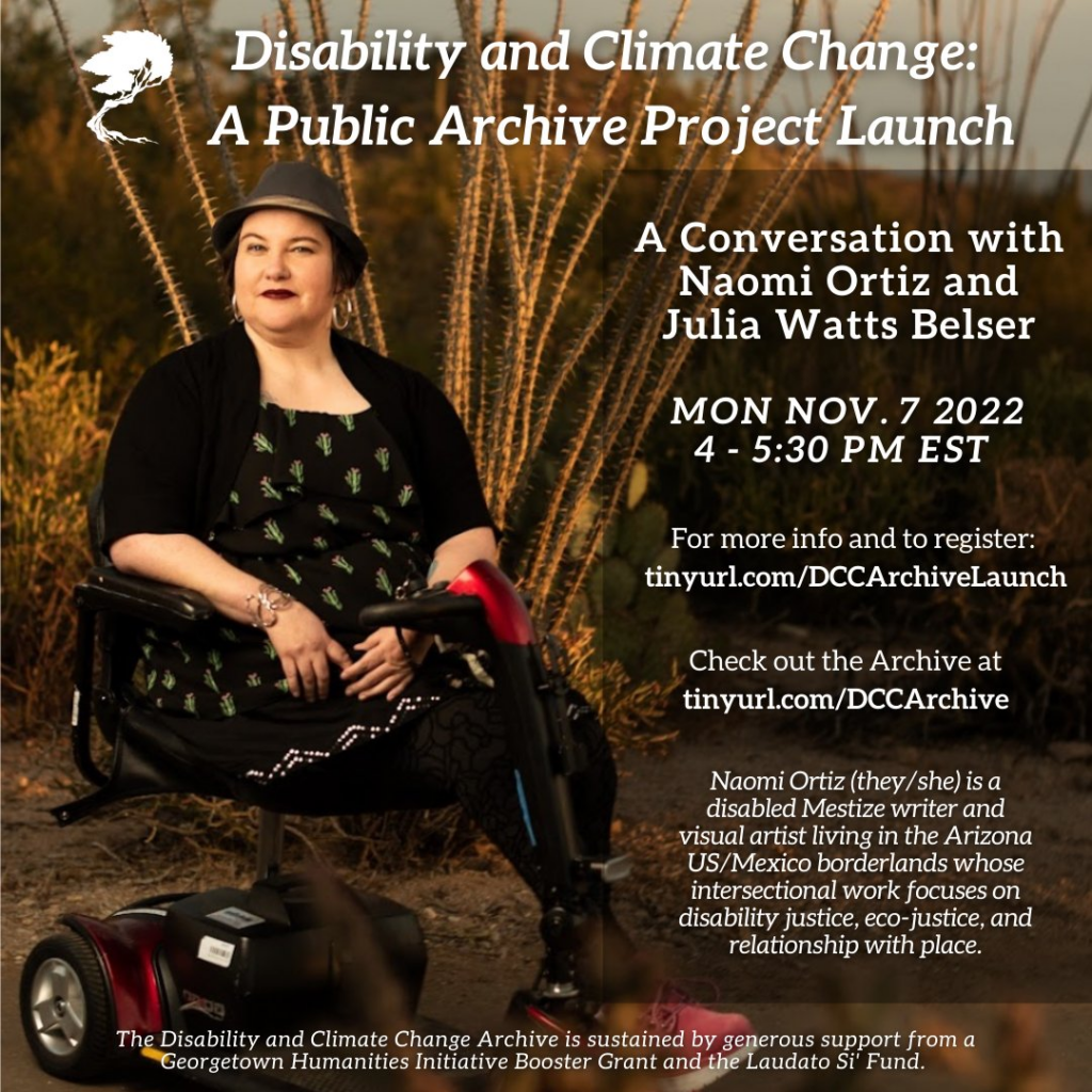 On November 7, 2022, Professor Julia Watts Belser launched Disability and Climate Change: A Public Archive Project. The Disability and Climate Change Archive is sustained by generous support from a Georgetown Humanities Initiative Booster Grant and the Laudato Si' Fund.